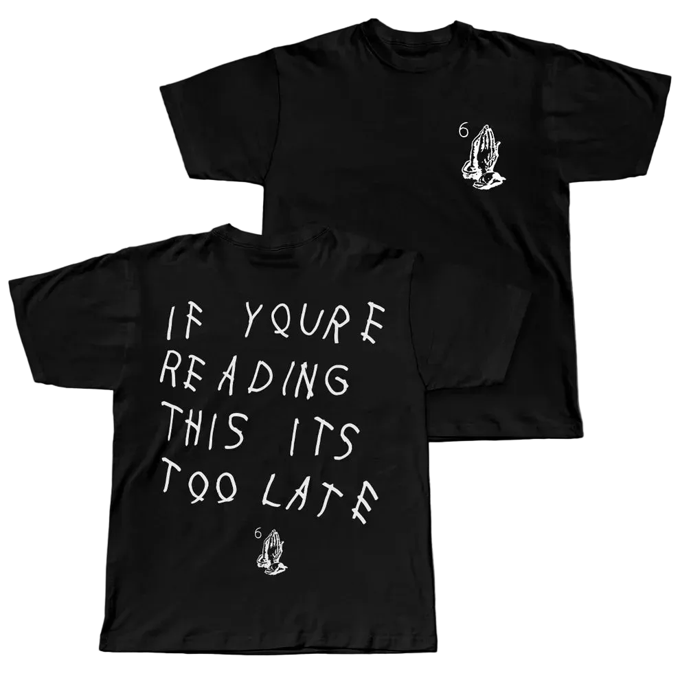 IT'S TOO LATE TEE
